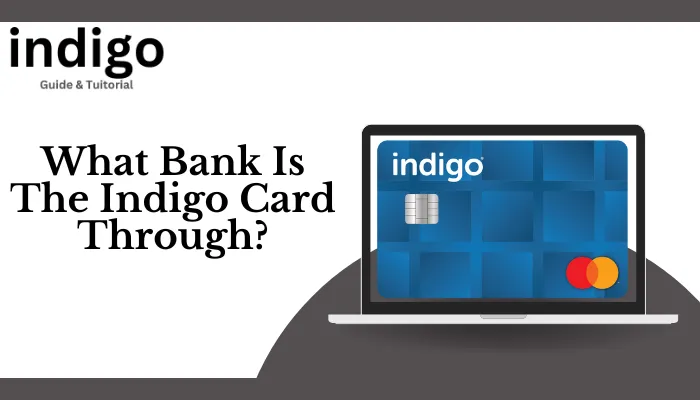 What Bank Is The Indigo Card Through?