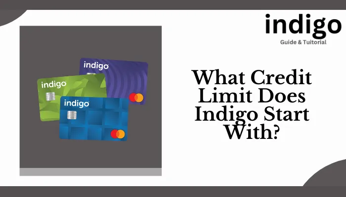 What Credit Limit Does Indigo Start With